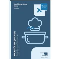 Koch/Köchin (AO 2022) / Kai Jockel, Andrea Sahmer, Prüfungstrainer Schriftliche Abschlussprüfung Teil 2