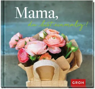 Mama du bist einmalig