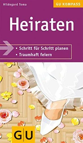 Heiraten: Schritt für Schritt planen. Traumhaft feiern [Taschenbuch] [2005] Toma Hildegard