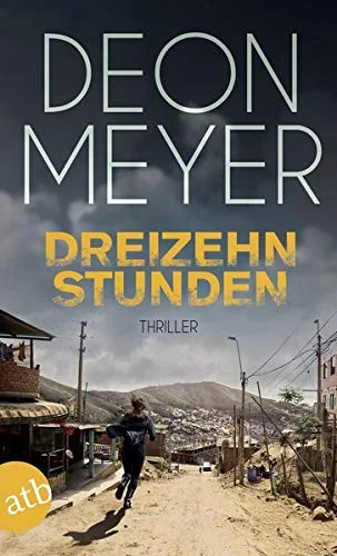 Dreizehn Stunden: Thriller (Benny Griessel Romane Band 2)