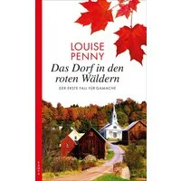 Das Dorf in den roten Wäldern / Louise Penny