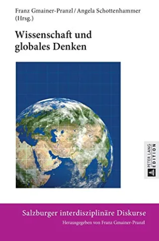 Wissenschaft und globales Denken (Salzburger interdisziplinäre Diskurse)