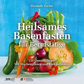 Heilsames Basenfasten für Berufstätige: 120 Genussrezepte. Mit Wochenplänen und Einkaufslisten [Gebundene Ausgabe] [2013] Elisabeth Fischer