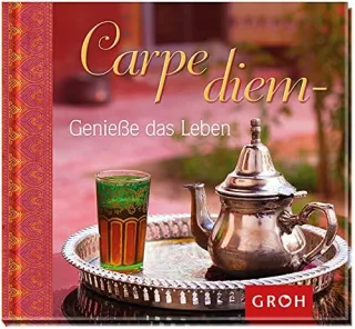 Carpe Diem: Genieße das Leben