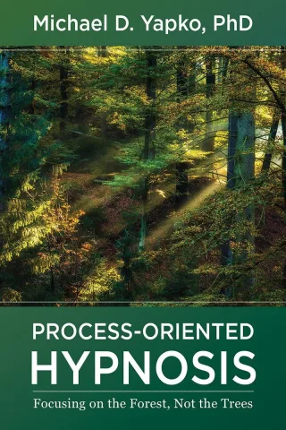 Process-oriented Hypnosis: Focusing on the Forest Not the Trees
