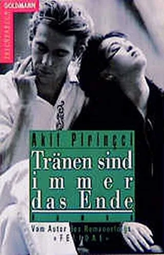Tränen sind immer das Ende: Roman