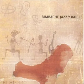 Bimbache Jazz Y Raices: la Condicion Humana