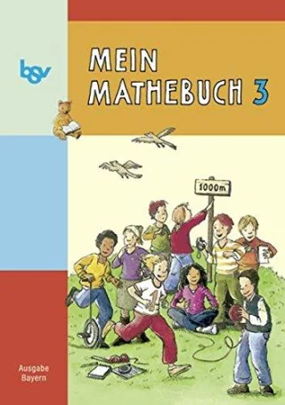 Mein Mathebuch - Ausgabe Bayern - Bisherige Ausgabe: 3. Jahrgangsstufe - Schülerbuch mit Kartonbeilagen