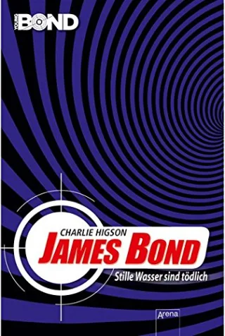 James Bond. Stille Wasser sind tödlich [Broschiert] [2015] Higson Charlie Koob-Pawis Petra
