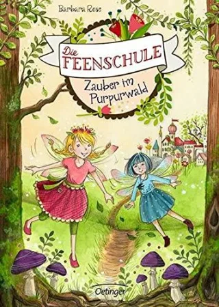 Die Feenschule. Zauber im Purpurwald [Gebundene Ausgabe] [2016] Rose Barbara Ishida Naeko