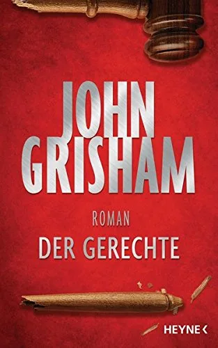 Der Gerechte [Gebundene Ausgabe] [2016] Grisham John Dorn-Ruhl Kristiana Walsh-Araya Imke Reiter Bea