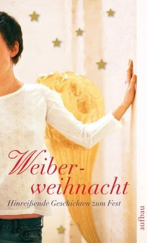 Weiberweihnacht: Hinreissende Geschichten zum Fest