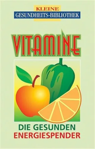 Vitamine. Die gesunden Energiespender