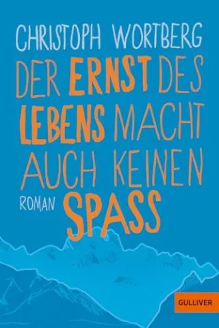 Der Ernst des Lebens macht auch keinen Spaß: Roman