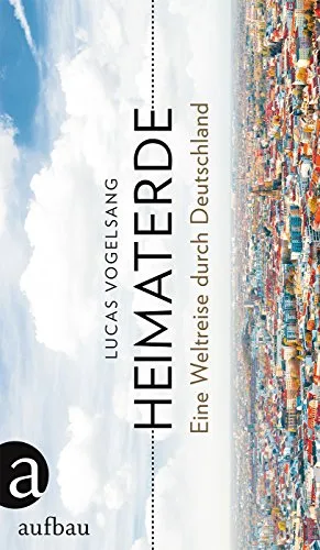 Heimaterde: Eine Weltreise durch Deutschland