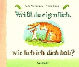 Weißt du eigentlich wie lieb ich dich hab? [Sondereinband] [2002] Sam McBratney Anita Jeram