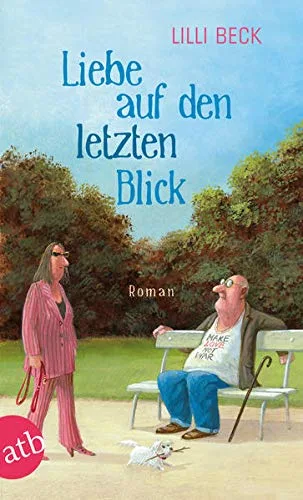 Liebe auf den letzten Blick: Roman [Taschenbuch] [2012] Beck Lilli