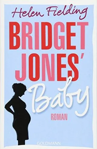 Bridget Jones' Baby: Roman (Die Bridget Jones-Serie Band 3)