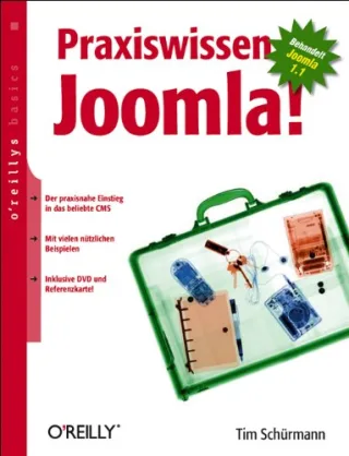 Praxiswissen Joomla!: Behandelt Joomla! 1.5