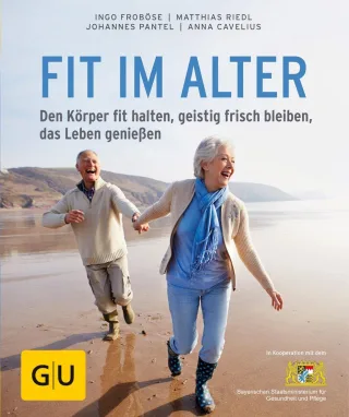 Fit im Alter: Den Körper fit halten geistig frisch bleiben das Alter genießen (GU Ratgeber Gesundheit)