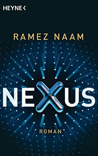 Nexus: Roman [Taschenbuch] [2014] Naam Ramez Kempen Bernhard