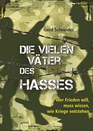 Die vielen Väter des Hasses: Wer Frieden will muss wissen wie Kriege entstehen [Gebundene Ausgabe] [2011] Schneider Gerd