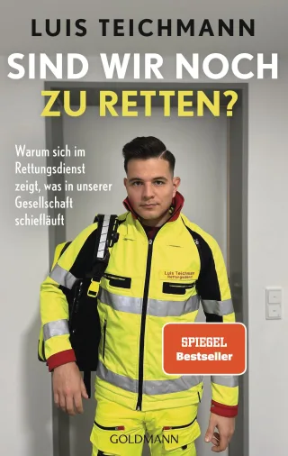 Sind wir noch zu retten?: Warum sich im Rettungsdienst zeigt was in unserer Gesellschaft schiefläuft - SPIEGEL Bestseller