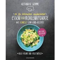 In 20 Minuten zubereitet: Essen ohne Kohlenhydrate / Alexander Grimme