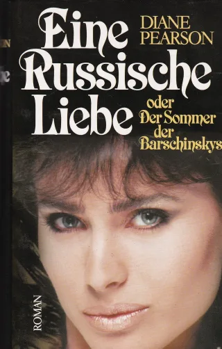 Diane Pearson: Eine Russische Liebe - oder Der Sommer der Barschinskys
