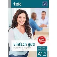 Einfach gut! / Milena Angioni, Ines Hälbig, Deutsch für die Integration A1.2 Kurs- und Arbeitsbuch