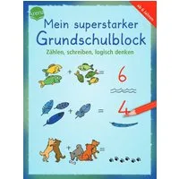 Mein superstarker Grundschulblock. Zählen, schreiben, logisch denken / Katrin Merle, Katja Schmiedeskamp, 80 Übungen und Rätselaufgaben ab 6