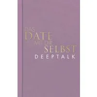 Das Date mit dir selbst – Deeptalk / Tom Bobsien, Ein Reflexionsbuch mit 23 spannenden Übungen I Das Original in neuer edler Ausstattung
