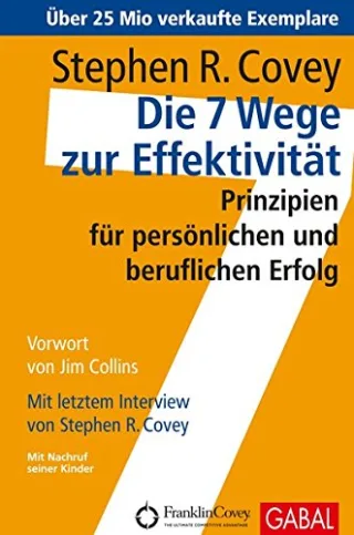 Die 7 Wege zur Effektivität: Prinzipien für persönlichen und beruflichen Erfolg [Gebundene Ausgabe] [2005] Covey Stephen R. Roethe Angela Proß-Gill Ingrid