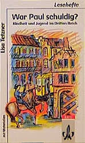War Paul schuldig?: Kindheit und Jugend im Dritten Reich. Mit Materialien (Lesehefte für den Literaturunterricht)