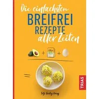 Die einfachsten Breifrei-Rezepte aller Zeiten / Tatje Bartig-Prang