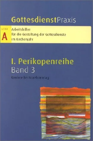 Gottesdienstpraxis Serie A Bd.3 : Kantate bis Israelsonntag