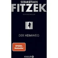Der Heimweg / Sebastian Fitzek, Psychothriller, SPIEGEL-Bestseller, »Kein deutscher Spannungsautor beherrscht die Klaviatur des Schreckens so wie Sebastian Fitzek.« Rhein-Neckar-Zeitung, SPIEGEL-Bestseller