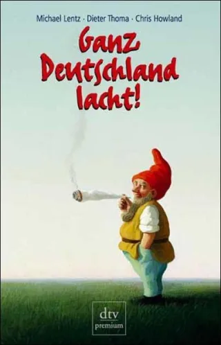 Ganz Deutschland lacht!: 50 deutsche Jahre im Spiegel ihrer Witze