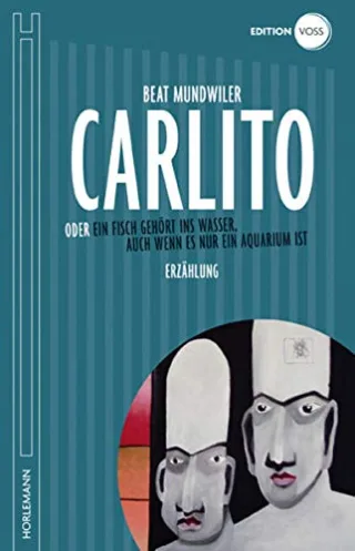 Carlito: oder Ein Fisch gehört ins Wasser auch wenn es nur ein Aquarium ist