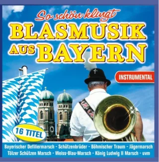 So schön klingt Blasmusik aus Bayern Instrumental Bayerischer Defiliermarsch Böhmischer Traum Die Sonne geht auf Weiß Blau Marsch Tölzer Schützenmarsch Bavaria Oktoberfest Zeltfest
