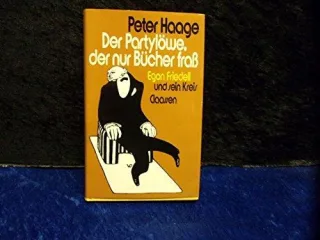 Der Partylöwe der nur Bücher fraß. Egon Friedell und sein Kreis
