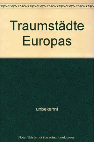TraumstÃ¤dte Europas : d. fantast. Buch Ã¼ber d. faszinierenden Reiseziele Paris London Rom Amsterdam
