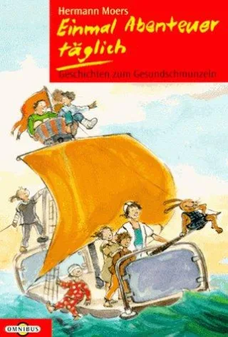 Einmal Abenteuer täglich. Geschichten zum Gesundschmunzeln.