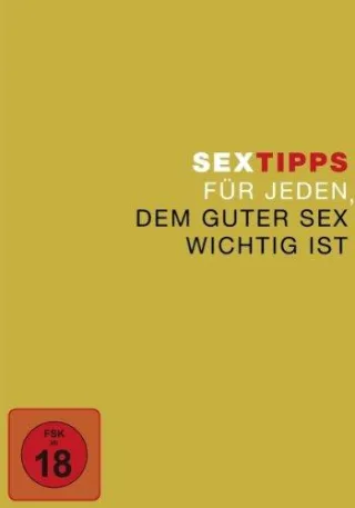 Sextipps für jeden dem guter Sex wichtig ist (Golden Edition)