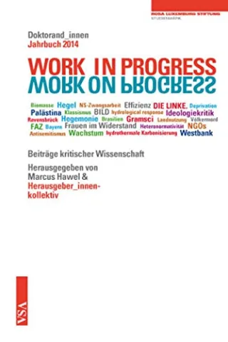 WORK IN PROGRESS. WORK ON PROGRESS.: Doktorand_innen-Jahrbuch 2014 der Rosa-Luxemburg-Stiftung (Doktorand_innen-Jahrbuch der Rosa-Luxemburg-Stiftung)
