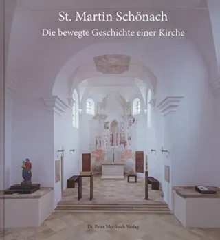St. Martin Schönach - Die bewegte Geschichte einer Kirche