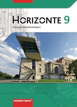 Horizonte - Geschichte Realschule Bayern: Schülerband 9