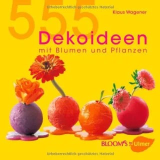 555 Dekoideen: Mit Blumen und Pflanzen [Broschiert] [2006] Wagener Klaus