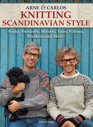 Arne & Carlos Knitting Scandinavian Style: Socks Sweaters Mittens Hats Pillows Blankets and More!