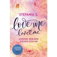 Love Me, Love Me / Stefania S., Unsere Herzen ziehen sich an - Die italienische Wattpad-Sensation jetzt als Film auf Amazon Prime